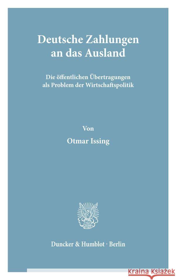 Deutsche Zahlungen an Das Ausland: Die Offentlichen Ubertragungen Der Bundesrepublik Deutschland, Insbesondere Die Netto-Beitrage an Die Eg, ALS Probl Issing, Otmar 9783428070626