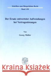 Der Ersatz Entwerteter Aufwendungen Bei Vertragsstorungen Muller, Georg 9783428070787