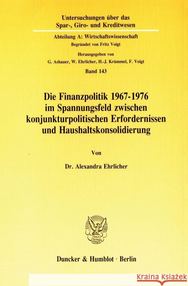 Die Finanzpolitik 1967-1976 im Spannungsfeld zwischen konjunkturpolitischen Erfordernissen und Haushaltskonsolidierung. Ehrlicher, Alexandra 9783428070831 Duncker & Humblot