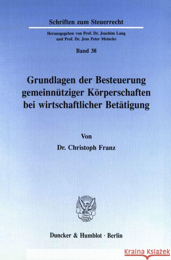 Grundlagen Der Besteuerung Gemeinnutziger Korperschaften Bei Wirtschaftlicher Betatigung Franz, Christoph 9783428071074 Duncker & Humblot