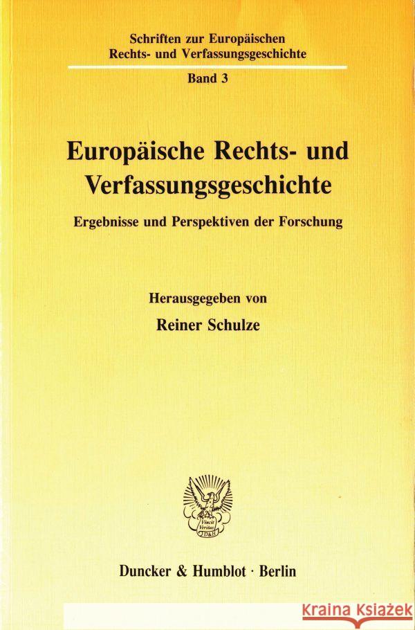 Europaische Rechts- Und Verfassungsgeschichte: Ergebnisse Und Perspektiven Der Forschung Reiner Schulze 9783428071234