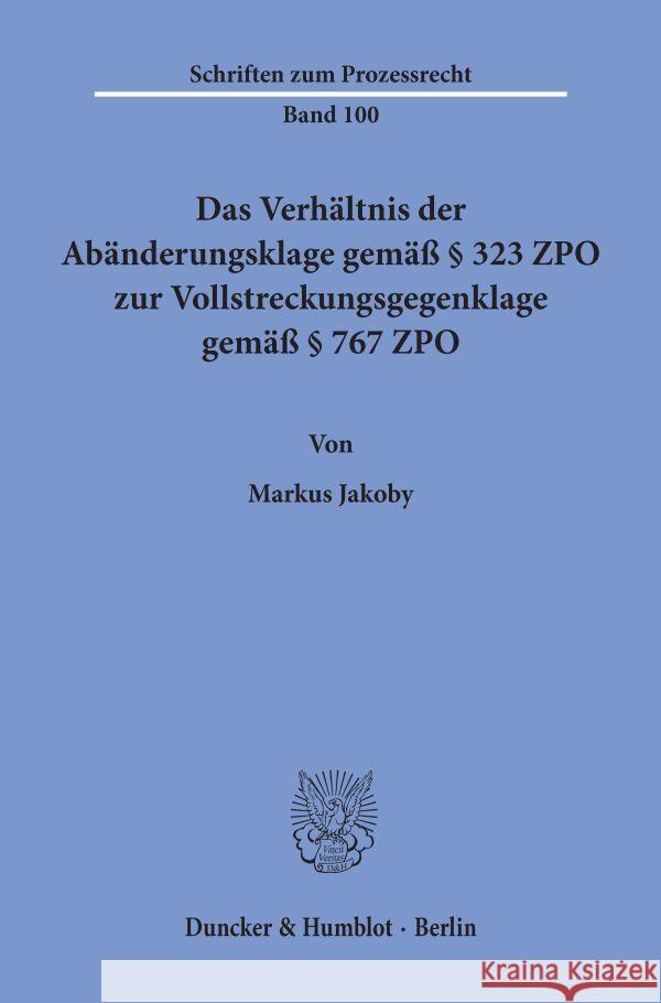 Das Verhaltnis Der Abanderungsklage Gemass 323 Zpo Zur Vollstreckungsgegenklage Gemass 767 Zpo Jakoby, Markus 9783428071715