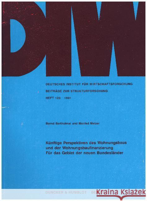 Kunftige Perspektiven Des Wohnungsbaus Und Der Wohnungsbaufinanzierung Fur Das Gebiet Der Neuen Bundeslander Bartholmai, Bernd 9783428071760