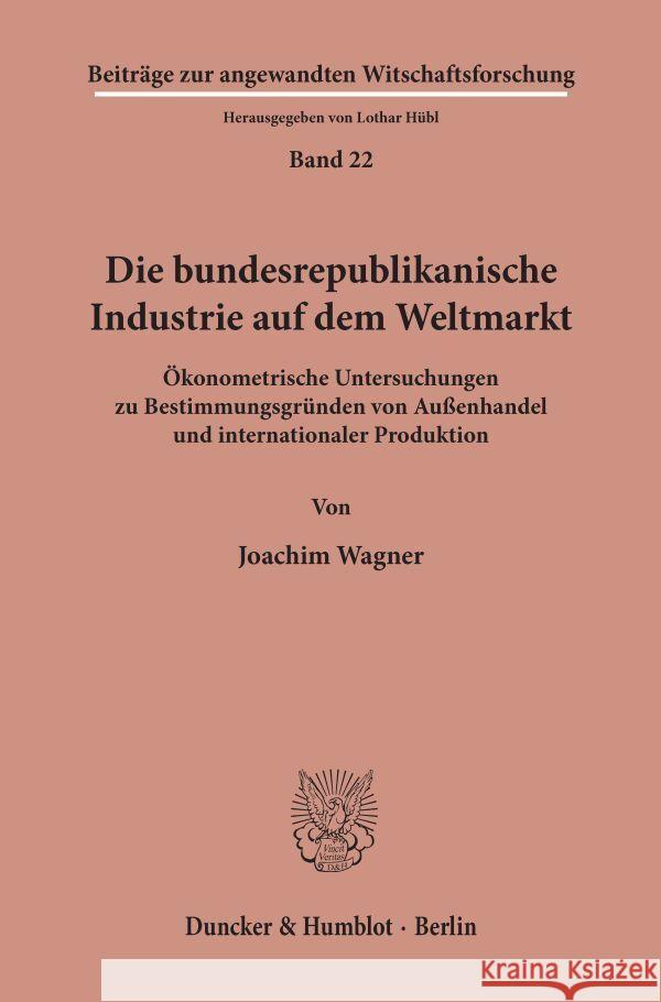 Die bundesrepublikanische Industrie auf dem Weltmarkt. Wagner, Joachim 9783428071845 Duncker & Humblot