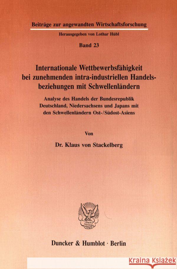 Internationale Wettbewerbsfähigkeit bei zunehmenden intra-industriellen Handelsbeziehungen mit Schwellenländern. Stackelberg, Klaus von 9783428071890 Duncker & Humblot