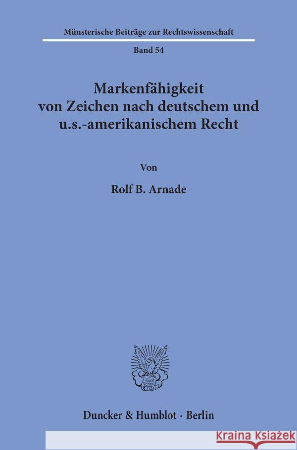 Markenfahigkeit Von Zeichen Nach Deutschem Und U.S.-Amerikanischem Recht Arnade, Rolf B. 9783428072323 Duncker & Humblot