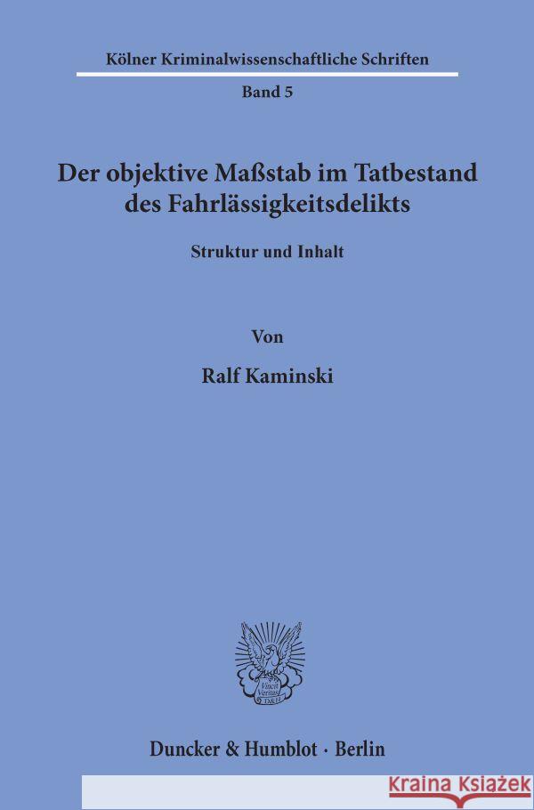 Der Objektive Massstab Im Tatbestand Des Fahrlassigkeitsdelikts: Struktur Und Inhalt Kaminski, Ralf 9783428072552 Duncker & Humblot