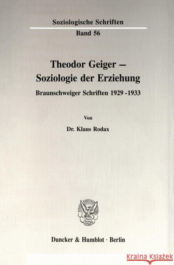 Theodor Geiger - Soziologie Der Erziehung: Braunschweiger Schriften 1929 - 1933 Klaus Rodax 9783428072910 Duncker & Humblot