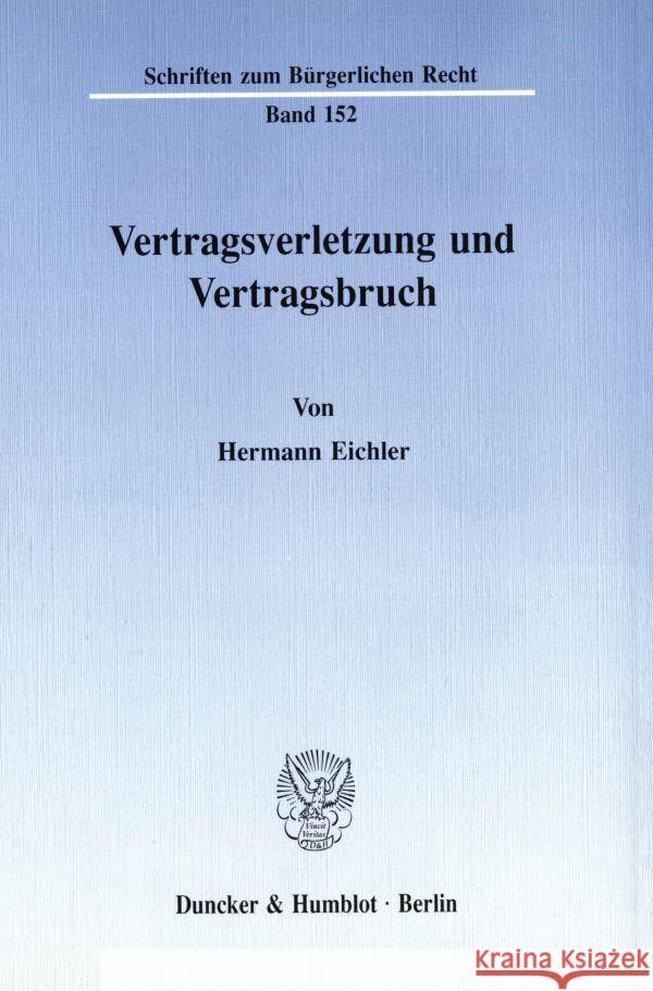 Vertragsverletzung Und Vertragsbruch Eichler, Hermann 9783428073108 Duncker & Humblot