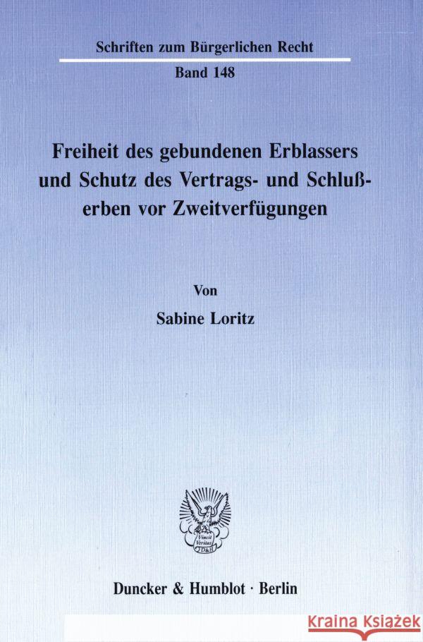 Freiheit Des Gebundenen Erblassers Und Schutz Des Vertrags- Und Schlusserben VOR Zweitverfugungen Loritz, Sabine 9783428073238 Duncker & Humblot