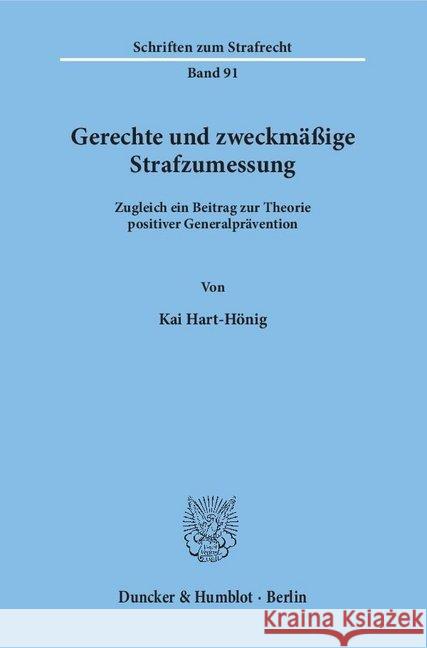 Gerechte Und Zweckmassige Strafzumessung: Zugleich Ein Beitrag Zur Theorie Positiver Generalpravention Hart-Honig, Kai 9783428073832 Duncker & Humblot