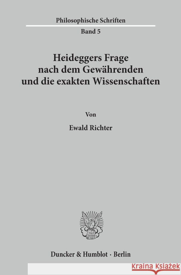 Heideggers Frage Nach Dem Gewahrenden Und Die Exakten Wissenschaften Richter, Ewald 9783428073917 Duncker & Humblot