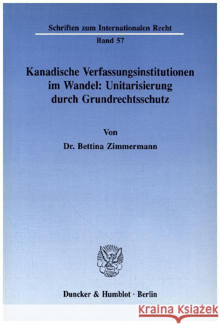 Kanadische Verfassungsinstitutionen Im Wandel: Unitarisierung Durch Grundrechtsschutz Bettina Zimmermann 9783428073979 Duncker & Humblot