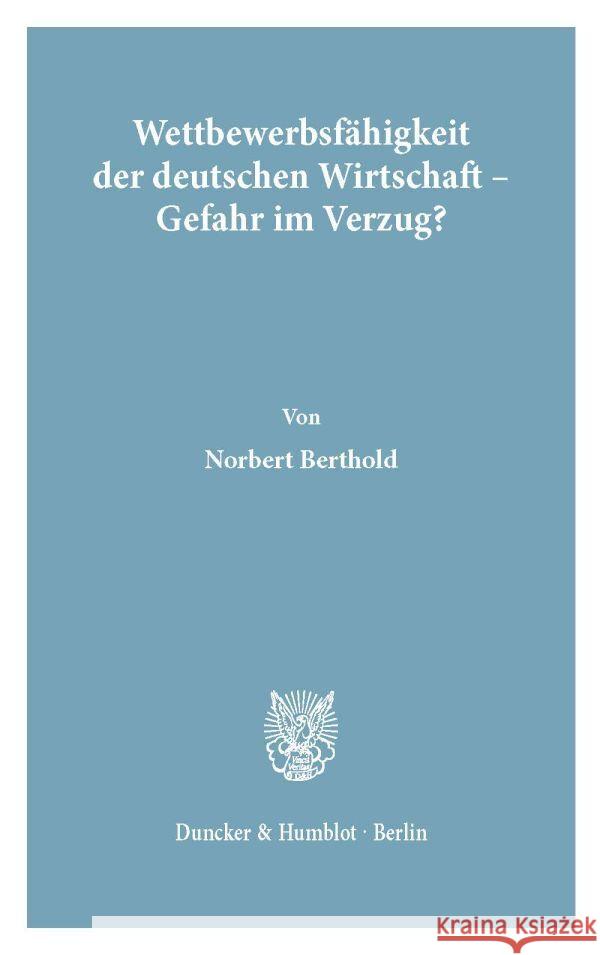 Wettbewerbsfahigkeit Der Deutschen Wirtschaft - Gefahr Im Verzug? Berthold, Norbert 9783428074303 Duncker & Humblot