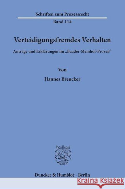 Verteidigungsfremdes Verhalten: Antrage Und Erklarungen Im Baader-Meinhof-Prozess Breucker, Hannes 9783428074426 Duncker & Humblot