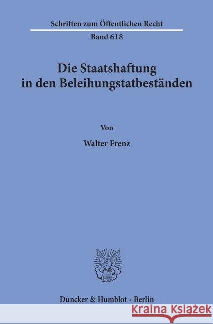 Die Staatshaftung in Den Beleihungstatbestanden Frenz, Walter 9783428074662