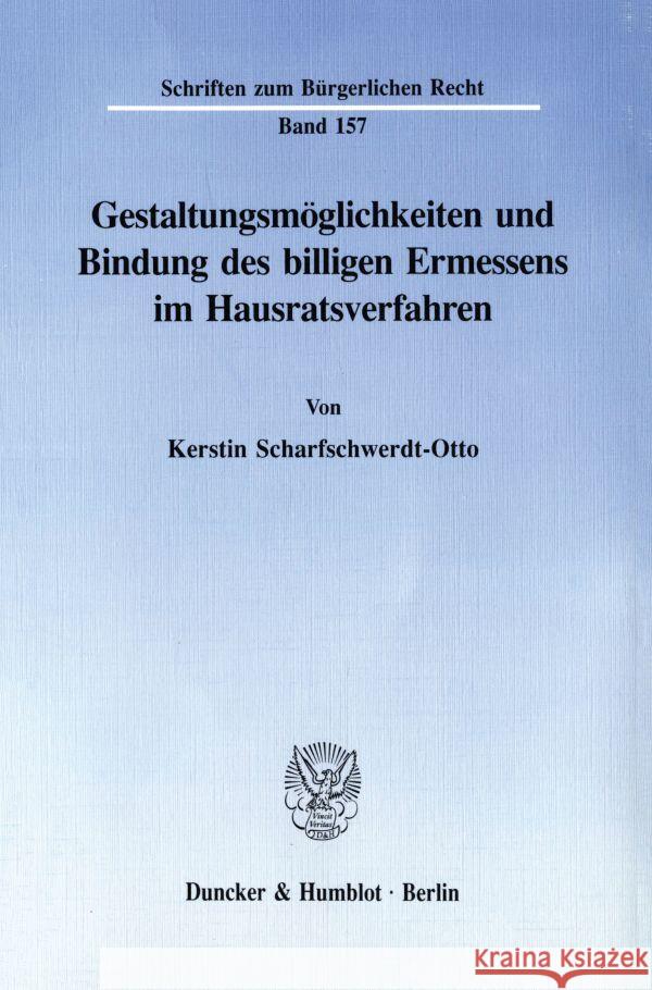 Gestaltungsmoglichkeiten Und Bindung Des Billigen Ermessens Im Hausratsverfahren Scharfschwerdt-Otto, Kerstin 9783428074846 Duncker & Humblot