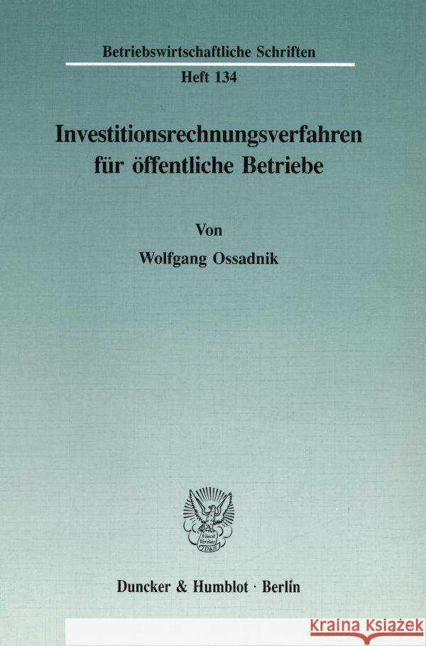 Investitionsrechnungsverfahren Fur Offentliche Betriebe Wolfgang Ossadnik 9783428075539 Duncker & Humblot