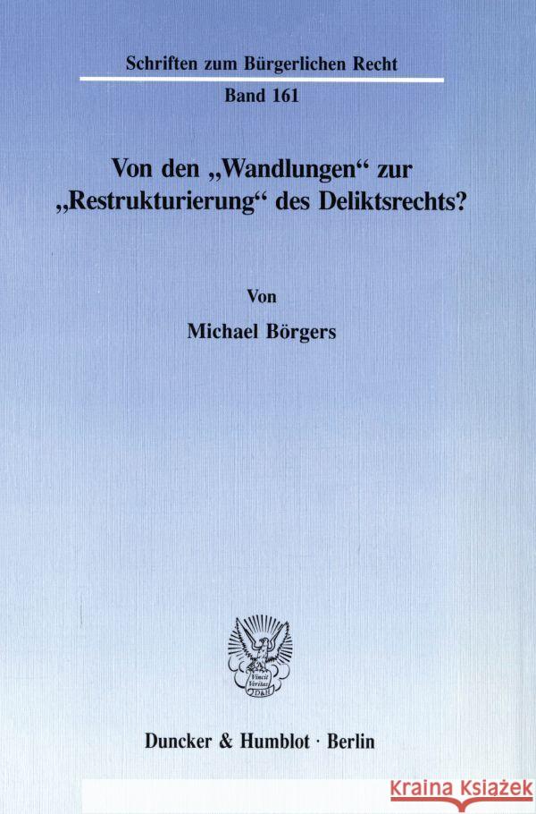 Von Den Wandlungen Zur Restrukturierung Des Deliktsrechts? Borgers, Michael 9783428075928 Duncker & Humblot