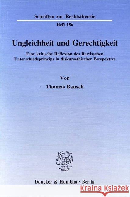 Ungleichheit Und Gerechtigkeit: Eine Kritische Reflexion Des Rawlsschen Unterschiedsprinzips in Diskursethischer Perspektive Bausch, Thomas 9783428076185 Duncker & Humblot