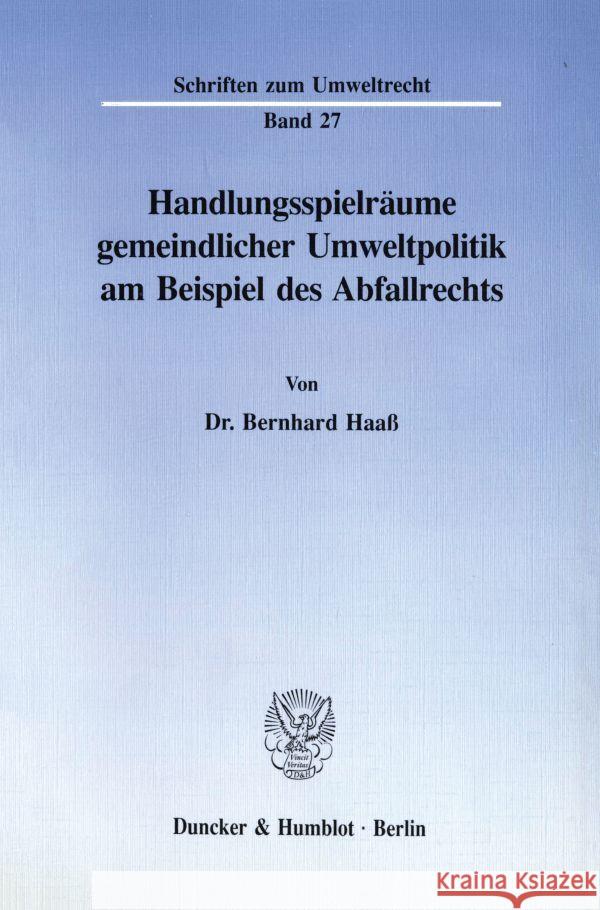 Handlungsspielraume Gemeindlicher Umweltpolitik Am Beispiel Des Abfallrechts Bernhard Haass 9783428076376 Duncker & Humblot