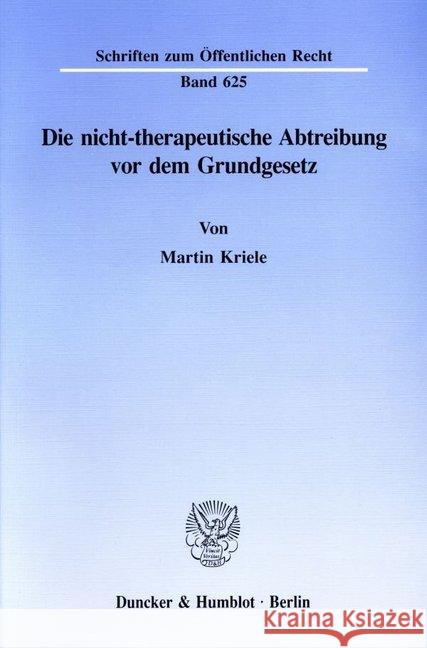 Die Nicht-Therapeutische Abtreibung VOR Dem Grundgesetz Kriele, Martin 9783428076598