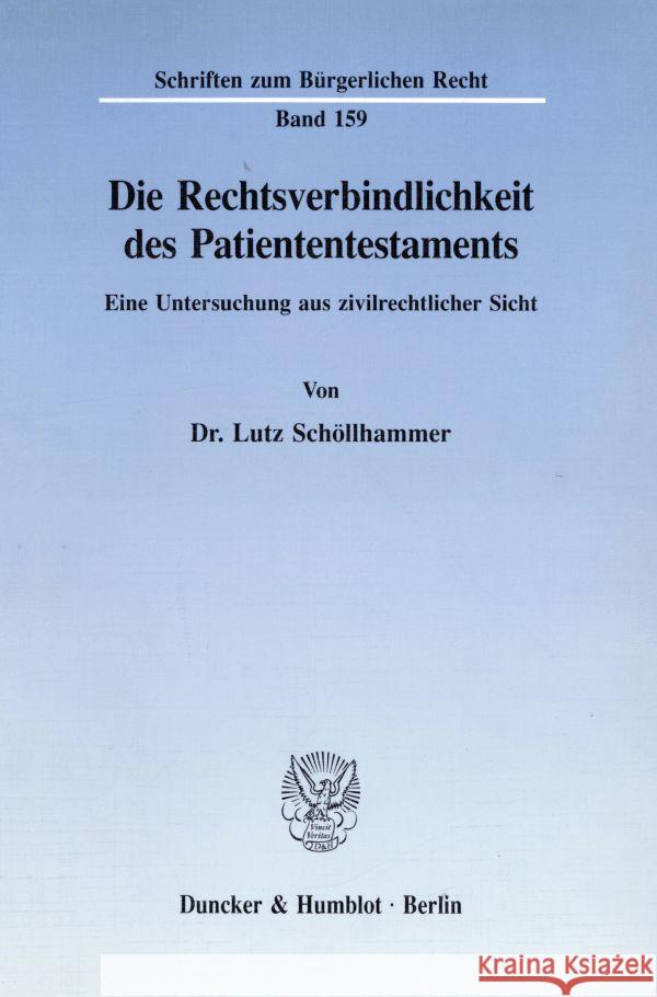 Die Rechtsverbindlichkeit des Patiententestaments. : Eine Untersuchung aus zivilrechtlicher Sicht.. Dissertationsschrift Schöllhammer, Lutz   9783428077304 Duncker & Humblot