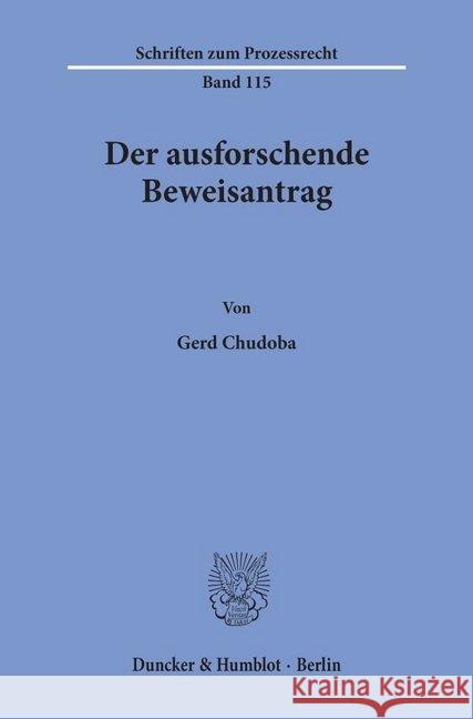 Der Ausforschende Beweisantrag Chudoba, Gerd 9783428077342 Duncker & Humblot