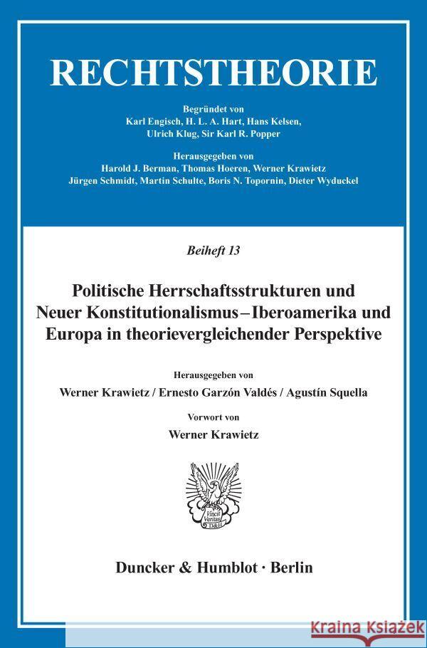 Politische Herrschaftsstrukturen Und Neuer Konstitutionalismus - Iberoamerika Und Europa in Theorievergleichender Perspektive: Vorwort Von Werner Kraw Squella, Agustin 9783428077434 Duncker & Humblot