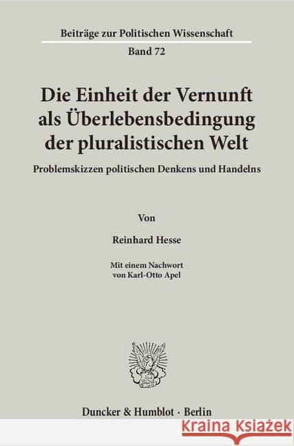 Die Einheit Der Vernunft ALS Uberlebensbedingung Der Pluralistischen Welt: Problemskizzen Politischen Denkens Und Handelns. Mit Einem Nachwort Von Kar Hesse, Reinhard 9783428077779 Duncker & Humblot