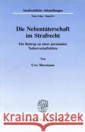 Die Nebentaterschaft Im Strafrecht: Ein Beitrag Zu Einer Personalen Tatherrschaftslehre Murmann, Uwe 9783428077953