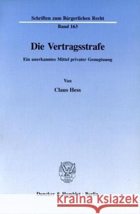 Die Vertragsstrafe: Ein Unerkanntes Mittel Privater Genugtuung Hess, Claus 9783428078424 Duncker & Humblot