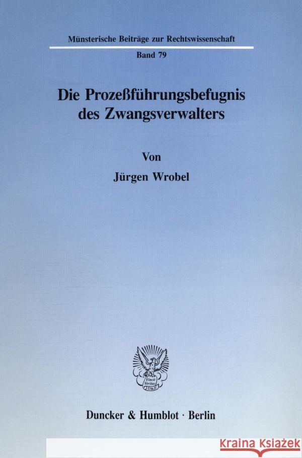 Die Prozessfuhrungsbefugnis Des Zwangsverwalters Wrobel, Jurgen 9783428078509 Duncker & Humblot