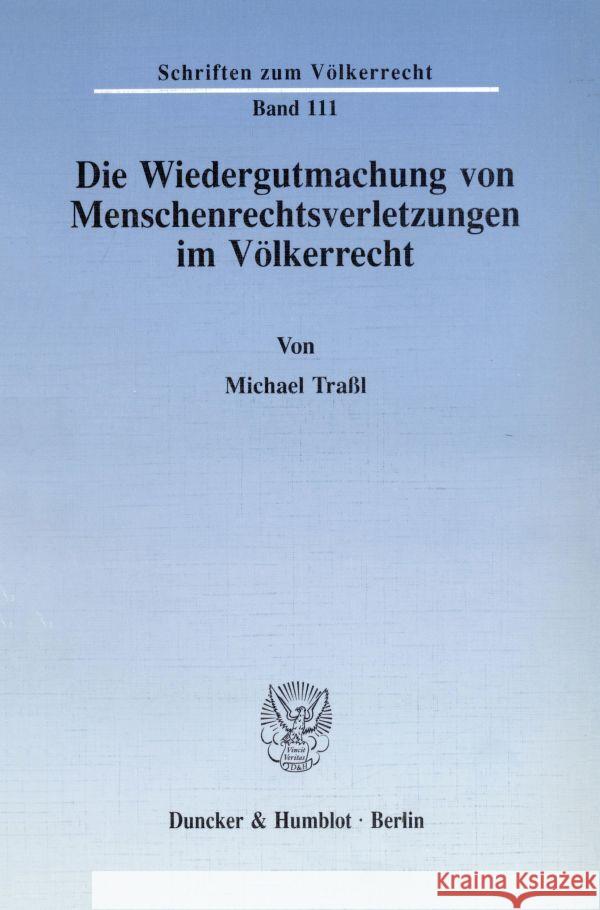 Die Wiedergutmachung Von Menschenrechtsverletzungen Im Volkerrecht Trassl, Michael 9783428078554 Duncker & Humblot