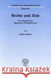 Rechte Und Ziele: Zur Dogmatik Des Allgemeinen Gleichheitssatzes Huster, Stefan 9783428078677 Duncker & Humblot