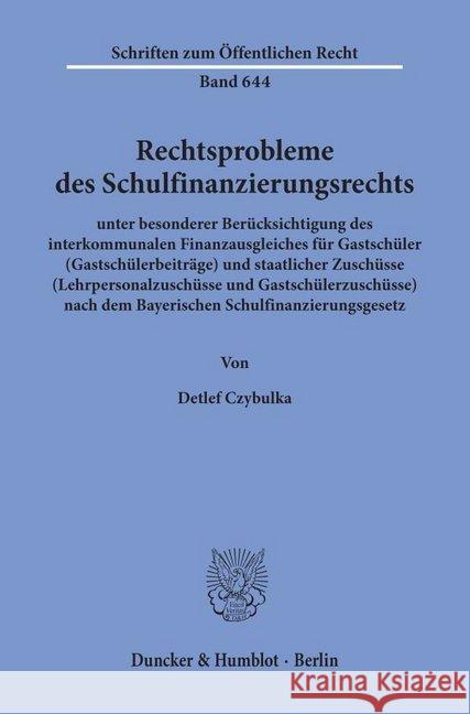 Rechtsprobleme Des Schulfinanzierungsrechts,: Unter Besonderer Berucksichtigung Des Interkommunalen Finanzausgleiches Fur Gastschuler (Gastschulerbeit Czybulka, Detlef 9783428078899 Duncker & Humblot