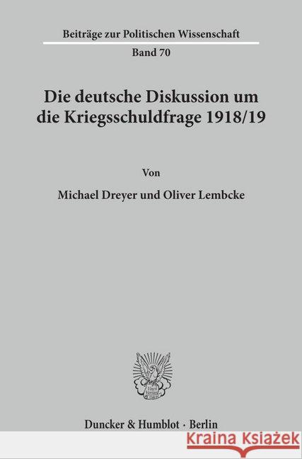 Die Deutsche Diskussion Um Die Kriegsschuldfrage 1918/19 Michael Dreyer Oliver Lembcke 9783428079049