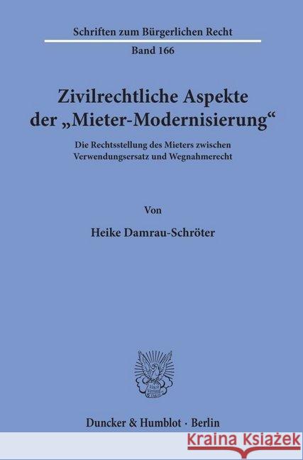 Zivilrechtliche Aspekte Der Mieter-Modernisierung: Die Rechtsstellung Des Mieters Zwischen Verwendungsersatz Und Wegnahmerecht Damrau-Schroter, Heike 9783428080076 Duncker & Humblot