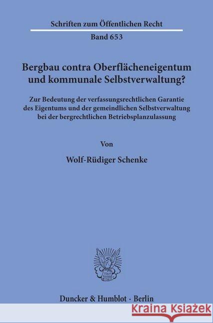 Bergbau Contra Oberflacheneigentum Und Kommunale Selbstverwaltung?: Zur Bedeutung Der Verfassungsrechtlichen Garantie Des Eigentums Und Der Gemeindlic Schenke, Wolf-Rudiger 9783428080120 Duncker & Humblot
