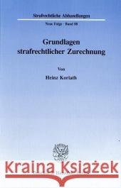 Grundlagen Strafrechtlicher Zurechnung Koriath, Heinz 9783428080557 Duncker & Humblot