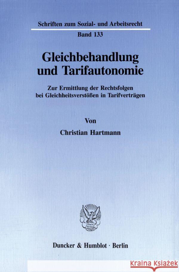 Gleichbehandlung Und Tarifautonomie: Zur Ermittlung Der Rechtsfolgen Bei Gleichheitsverstossen in Tarifvertragen Hartmann, Christian 9783428080892