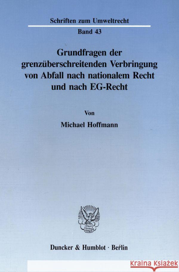 Grundfragen Der Grenzuberschreitenden Verbringung Von Abfall Nach Nationalem Recht Und Nach Eg-Recht Hoffmann, Michael 9783428081004