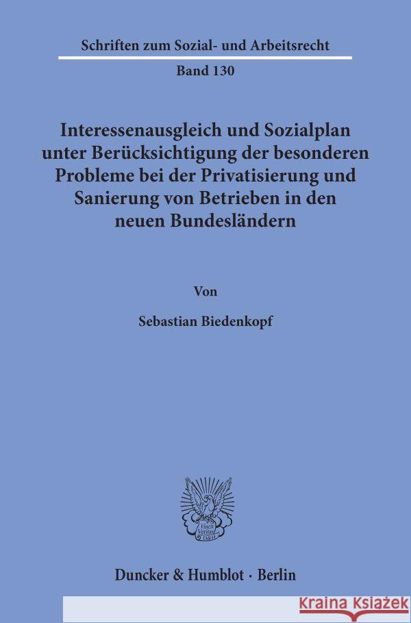 Interessenausgleich Und Sozialplan Unter Berucksichtigung Der Besonderen Probleme Bei Der Privatisierung Und Sanierung Von Betrieben in Den Neuen Bund Biedenkopf, Sebastian 9783428081110 Duncker & Humblot