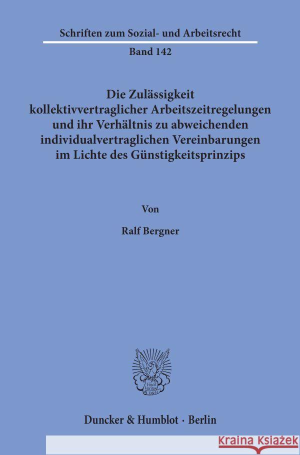 Die Zulassigkeit Kollektivvertraglicher Arbeitszeitregelungen Und Ihr Verhaltnis Zu Abweichenden Individualvertraglichen Vereinbarungen Im Lichte Des Bergner, Ralf 9783428081301 Duncker & Humblot