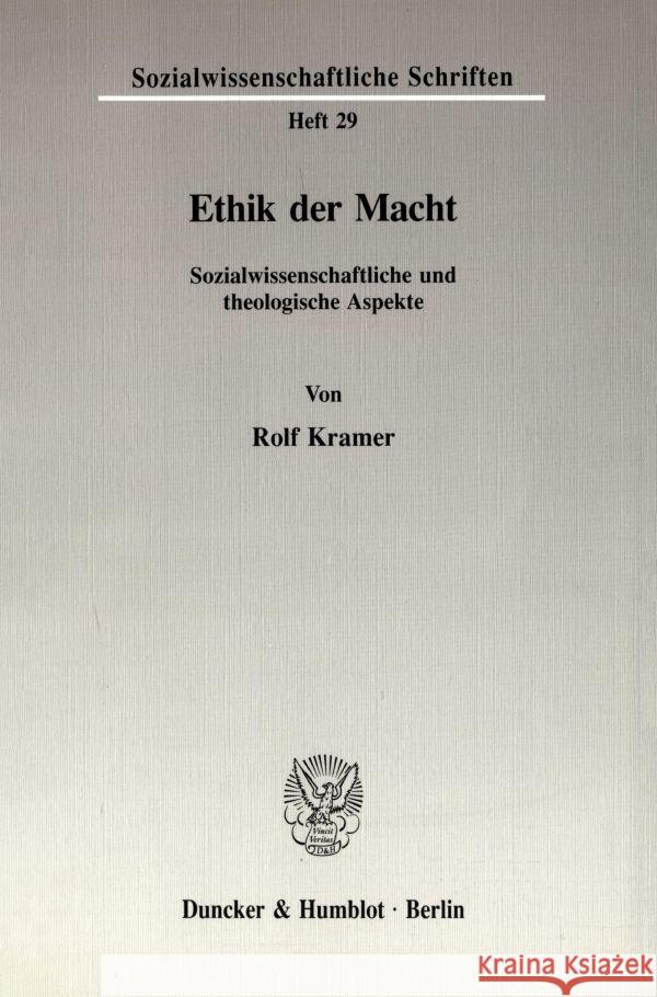 Ethik Der Macht: Sozialwissenschaftliche Und Theologische Aspekte Kramer, Rolf 9783428081455 Duncker & Humblot