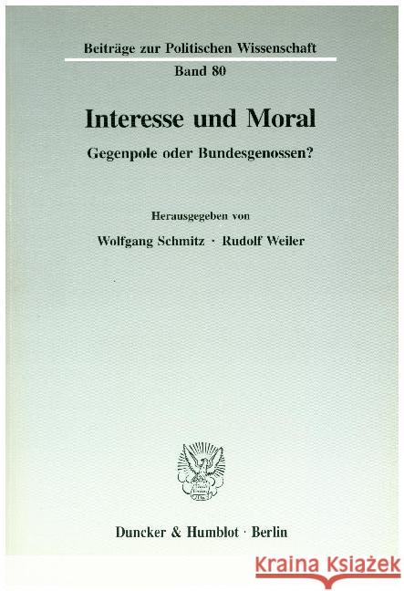 Interesse Und Moral: Gegenpole Oder Bundesgenossen? Rudolf Weiler Wolfgang Schmitz 9783428081523