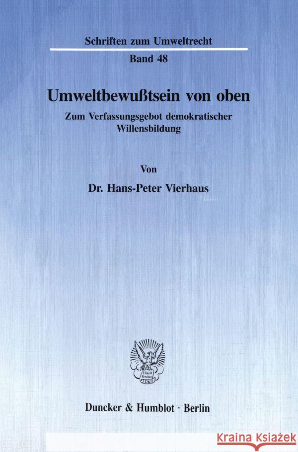 Umweltbewusstsein Von Oben: Zum Verfassungsgebot Demokratischer Willensbildung Vierhaus, Hans-Peter 9783428081554 Duncker & Humblot