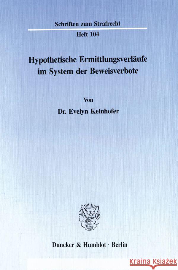 Hypothetische Ermittlungsverlaufe Im System Der Beweisverbote Kelnhofer, Evelyn 9783428082209 Duncker & Humblot