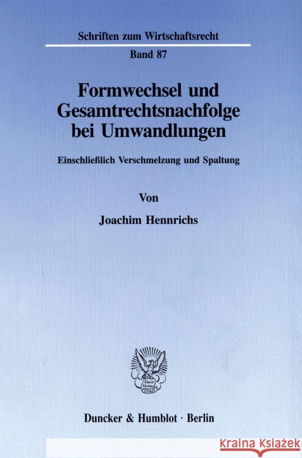 Formwechsel Und Gesamtrechtsnachfolge Bei Umwandlungen: Einschliesslich Verschmelzung Und Spaltung Hennrichs, Joachim 9783428083022 Duncker & Humblot