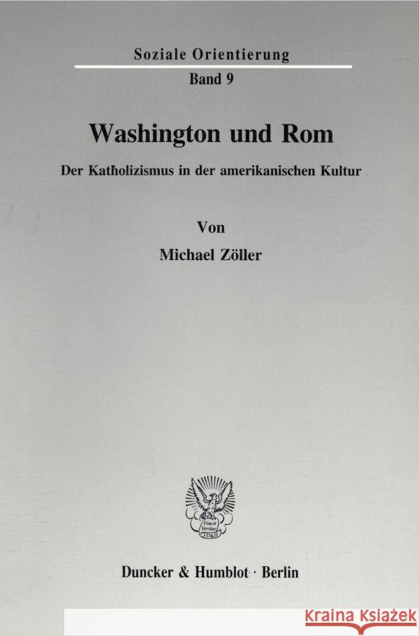 Washington Und ROM: Der Katholizismus in Der Amerikanischen Kultur Zoller, Michael 9783428083220 Duncker & Humblot